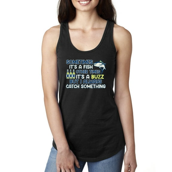 Wild Bobby, Sometimes It's A Fish Other Times It's A Buzz, Fishing, Women Racerback Tank Top, Black, Small