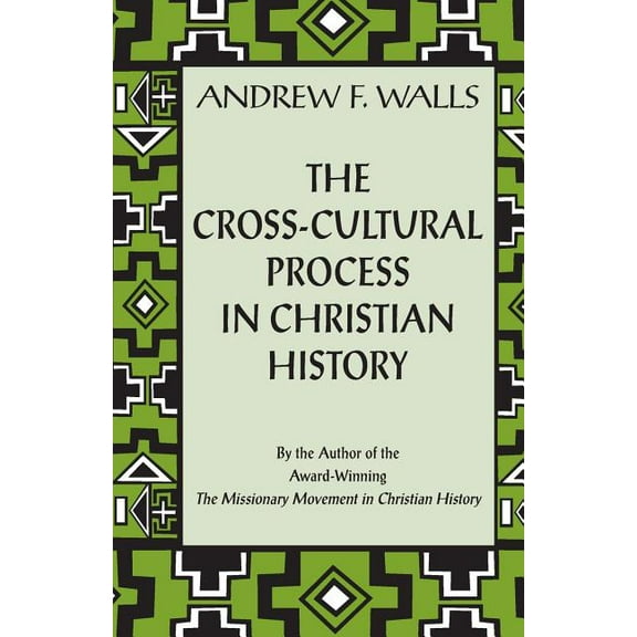 The Cross-Cultural Process in Christian History, (Paperback)