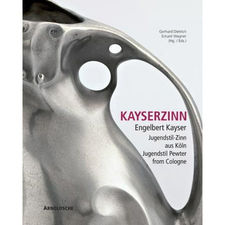 Kayserzinn: Engelbert Kayser: Jugendstil-Zinn aus Koln // Jugendstil Pewter from Cologne