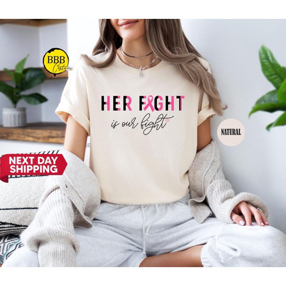 Her Fight Is Our Fight Shirt: Cancer Awareness Tee TSHIRT All Size S-5XL
