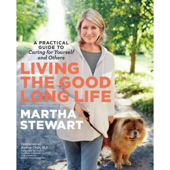 Pre-Owned Living the Good Long Life: A Practical Guide to Caring for Yourself and Others (Paperback) 0307462889 9780307462886