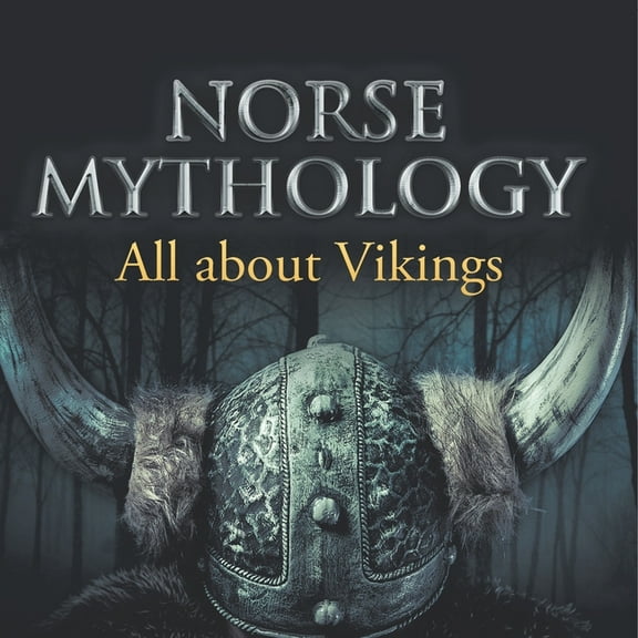 Norse Mythology: All about Vikings, (Paperback)