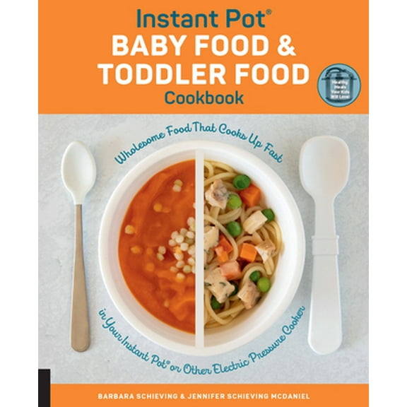 Pre-Owned Instant Pot Baby Food and Toddler Food Cookbook: Wholesome Food That Cooks Up Fast in Your Instant Pot or Other Electric Pressure Cooker (Paperback) 1558329692 9781558329690
