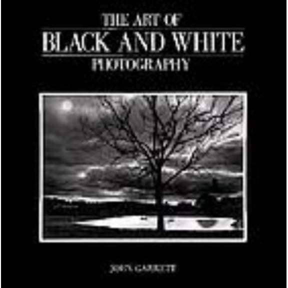 Pre-Owned Art of Black and White Photography (Hardcover) 0817435379 9780817435370