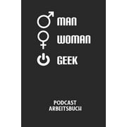 MAN WOMAN GEEK - Podcast Arbeitsbuch: Arbeitsbuch fr die Erstellung von Aufnahmen - verliere nie wieder den berblick ber deine Projekte! (Paperback)