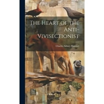The Heart of the Anti-Vivisectionist (Hardcover)