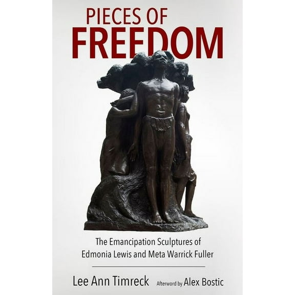 Margaret Walker Alexander African Americ Pieces of Freedom: The Emancipation Sculptures of Edmonia Lewis and Meta Warrick Fuller (Hardback), (Hardcover)