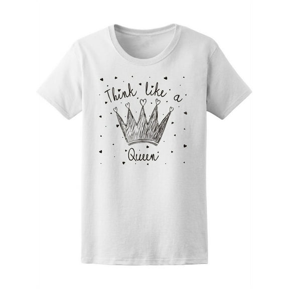 Think Like A Queen Crown Sketch T-Shirt Women -Image by Shutterstock, Female Small