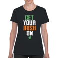 thumbnail image 2 of Get Your Irish On St. Patricks Day Celebration Design Women's T-shirt, 2 of 3