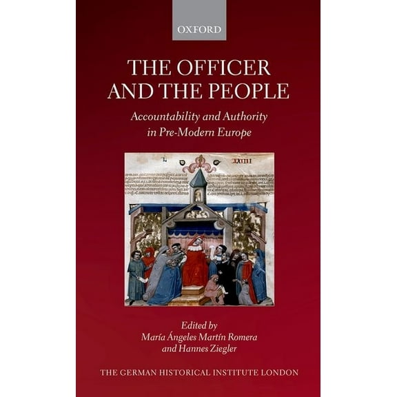 Studies of the German Historical Institu The Officer and the People: Accountability and Authority in Pre-Modern Europe, (Hardcover)