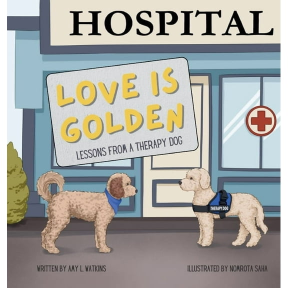Love is Golden: Lessons From a Therapy Dog, (Hardcover)