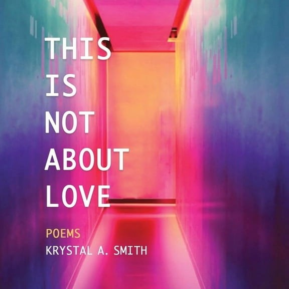 This is Not About Love: Poems, (Paperback)