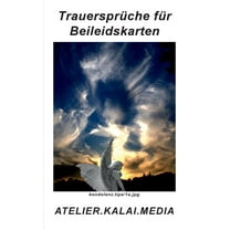 Trauersprche fr Beileidskarten - kondolenz.tips/1a.jpg: Was schreibt man in eine Beileidskarte? - Beispiele fr Trauerworte und Beileidsgre. (Paperback)