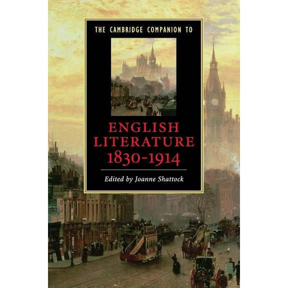 Cambridge Companions to Literature The Cambridge Companion to English Literature, 1830-1914, (Paperback)