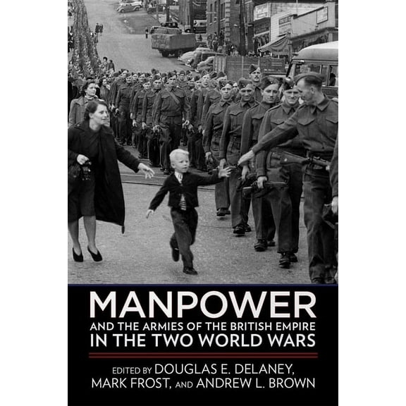 Manpower and the Armies of the British Empire in the Two World Wars (Paperback)