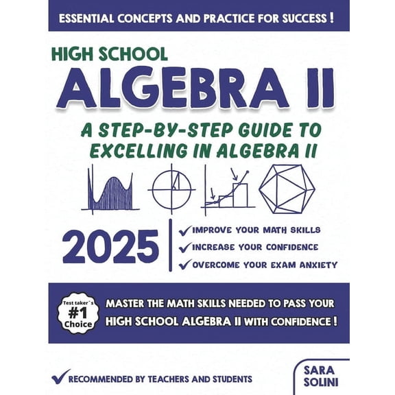 High School Algebra II: A Step-by-Step Guide to Excelling in Algebra II, (Paperback)