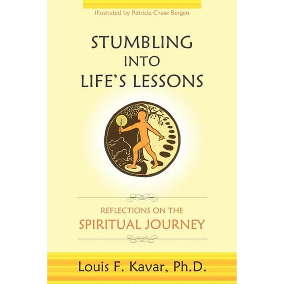 Stumbling Into Life's Lessons: Reflections on the Spiritual Journey, (Paperback)