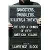 Gangsters, Swindlers, Killers, and Thieves : The Lives and Crimes of Fifty American Villains, Used [Hardcover]