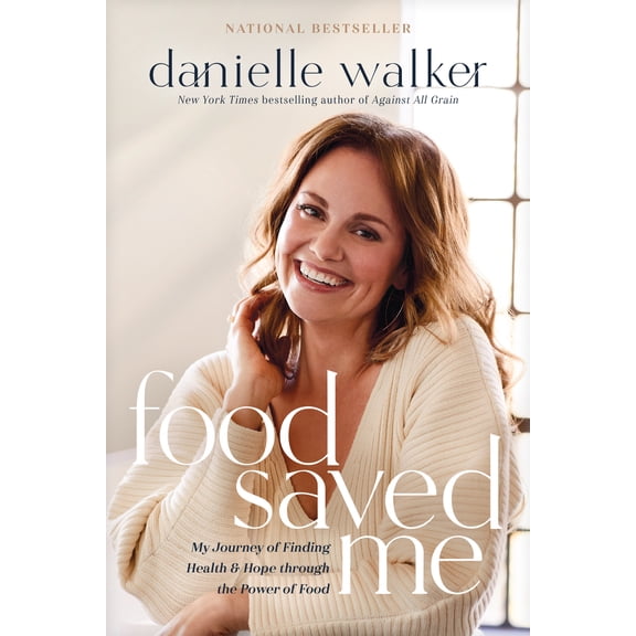 Food Saved Me: My Journey of Finding Health and Hope Through the Power of Food, (Paperback)