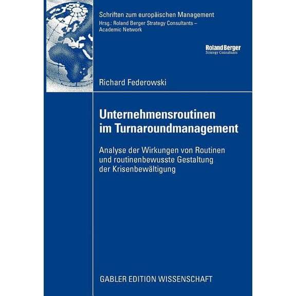 Schriften Zum EuropÃ¤ischen Management Unternehmensroutinen Im Turnaroundmanagement: Analyse Der Wirkung Von Routinen Und Routinenbewusste Gestaltung Der Krise, (Paperback)