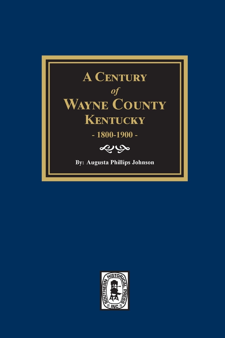 A Century Of Wayne County, Kentucky, 1800-1900. (paperback) - Walmart 