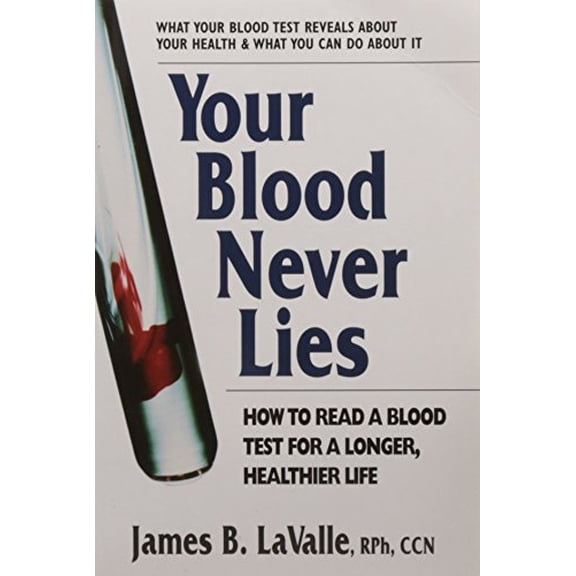 Pre-Owned Your Blood Never Lies: How to Read a Blood Test for a Longer, Healthier Life Paperback