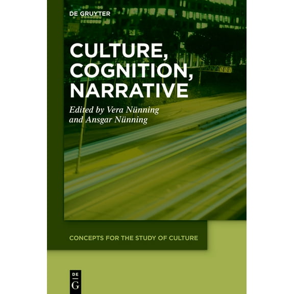 Concepts for the Study of Culture (CSC) Culture, Cognition, Narrative, Book 10, (Hardcover)