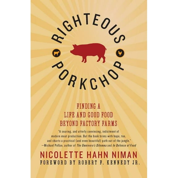Righteous Porkchop: Finding a Life and Good Food Beyond Factory Farms, (Paperback)
