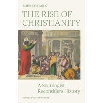 The Rise of Christianity: A Sociologist Reconsiders History, (Paperback)