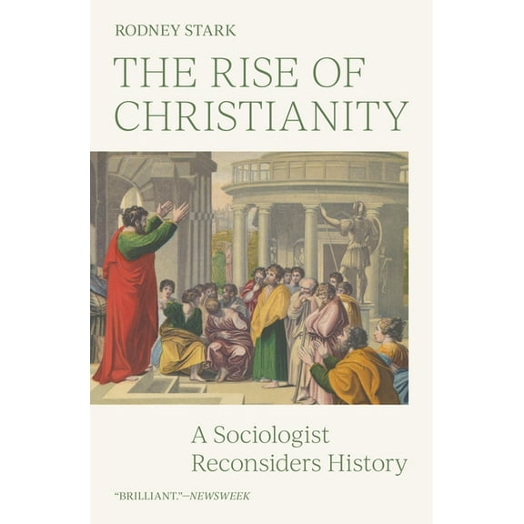 The Rise of Christianity: A Sociologist Reconsiders History, (Paperback)