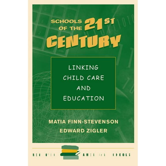 Renewing American Schools Schools of the 21st Century: Linking Child Care and Education, (Paperback)