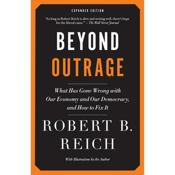 Pre-Owned Beyond Outrage: What Has Gone Wrong with Our Economy and Our Democracy, and How to Fix It (Paperback 9780345804372) by Robert B Reich