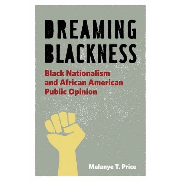 Dreaming Blackness: Black Nationalism and African American Public Opinion, (Hardcover)