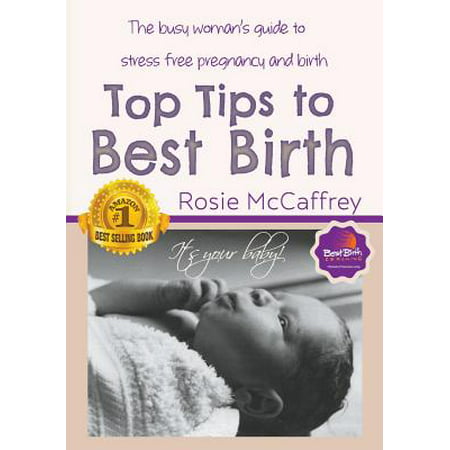 Top Tips to Best Birth (Best Tips For Early Pregnancy)