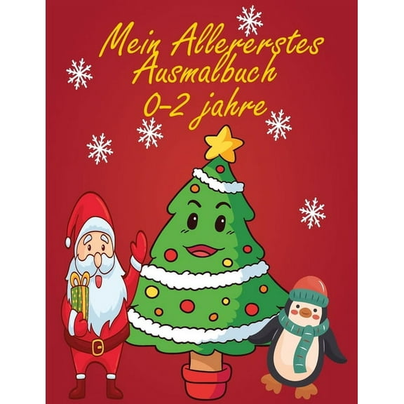 Mein Allererstes Ausmalbuch 0-2 jahre : (Weihnachten) 0-2 Jahre und älter, lustig und kreativ, aber einfach und leicht mit Buntstiften, Filzstiften und Gelschreiberbildern zu färben, die Ihre Kinder lieben werden (Paperback)