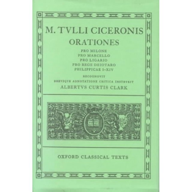 Orationes: Volume II: Pro Milone, Pro Marcello, Pro Ligario, Pro Rege Deiotaro, Philippicae I-XIV