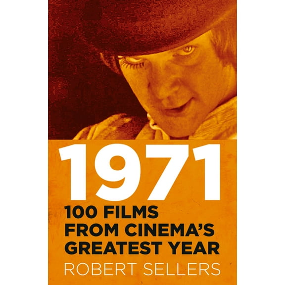 1971: 100 Films from Cinema's Greatest Year, (Hardcover)