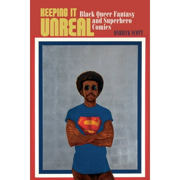Sexual Cultures Keeping It Unreal: Black Queer Fantasy and Superhero Comics, Book 58, (Hardcover)