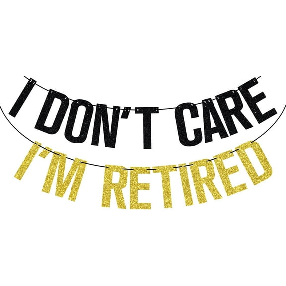 Gold Glitter I Don't Care I'm Retired Banner, Happy Retirement/Officially Retired, Retirement Farewell Party Decorations Supplies