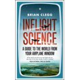 thumbnail image 1 of Pre-Owned Inflight Science: A Guide to the World from Your Airplane Window (Paperback) 1848312415 9781848312418, 1 of 2