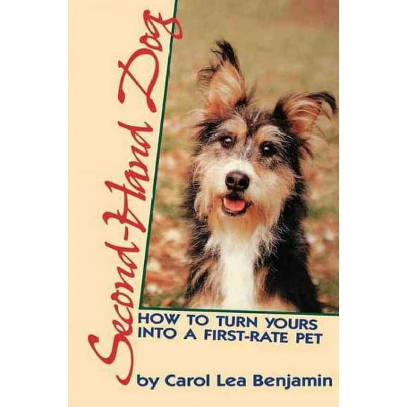 Second-Hand Dog: How to Turn Yours into a First-Rate Pet