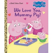 We Love You, Mummy Pig! (Peppa Pig) -- Courtney Carbone