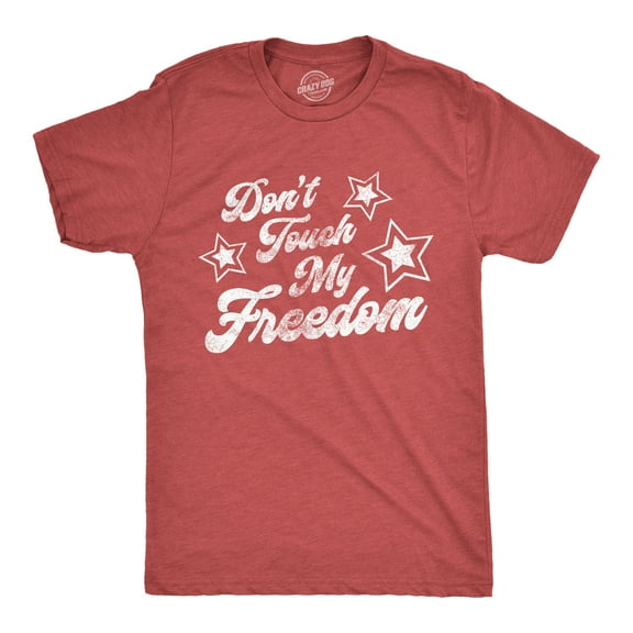 Mens Don't Touch My Freedom T Shirt Funny 4th of July USA Merica Novelty Party Tee Graphic Tees