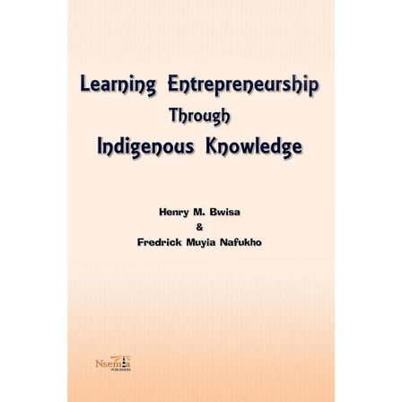 Learning Entrepreneurship Through Indigenous Knowledge (Paperback)