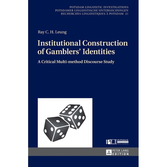 Potsdam Linguistic Investigations: Institutional Construction of Gamblers' Identities: A Critical Multi-method Discourse Study (Hardcover)