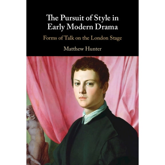 The Pursuit of Style in Early Modern Drama, (Hardcover)