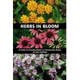 thumbnail image 1 of Pre-Owned Herbs in Bloom: A Guide to Growing Herbs As Ornamental Plants (Hardcover) 0881924547 9780881924541, 1 of 1