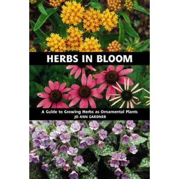 Pre-Owned Herbs in Bloom: A Guide to Growing Herbs As Ornamental Plants (Hardcover) 0881924547 9780881924541