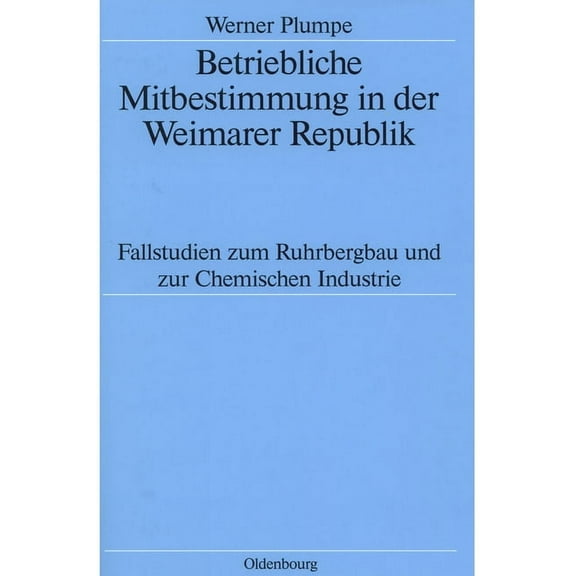 Quellen Und Darstellungen Zur Zeitgeschi Betriebliche Mitbestimmung in der Weimarer Republik, Book 45, (Hardcover)