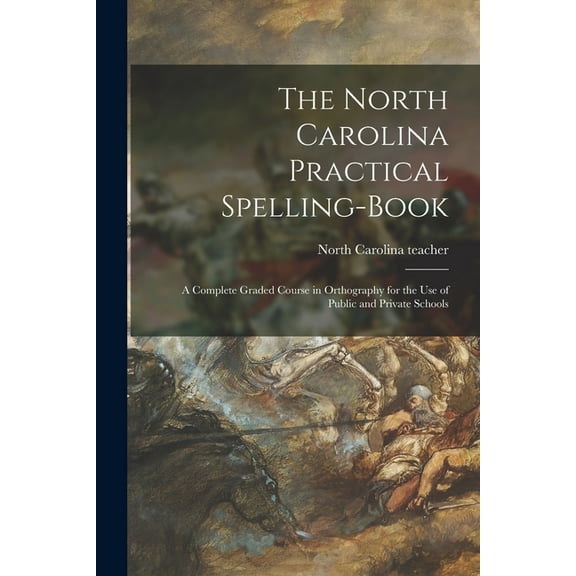 The North Carolina Practical Spelling-book (Paperback)